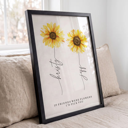 If friends were flowers I'd pick you custom sunflower print in black frame for best friends gift